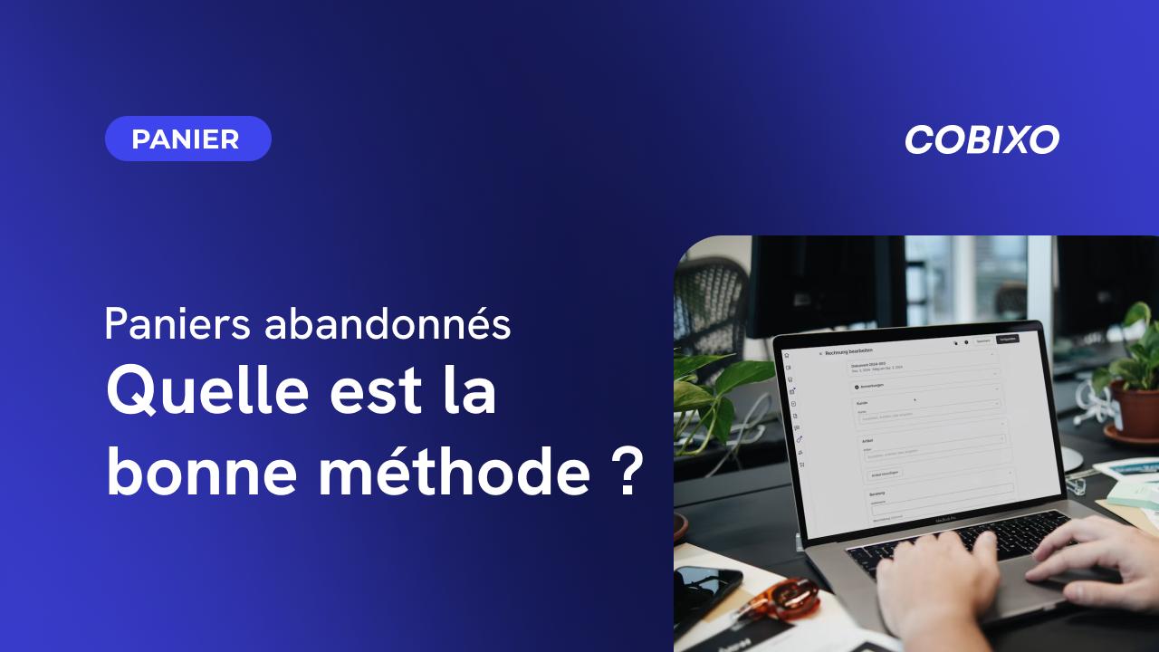 Les bonnes pratiques de relance d'un panier abandonné en B2B